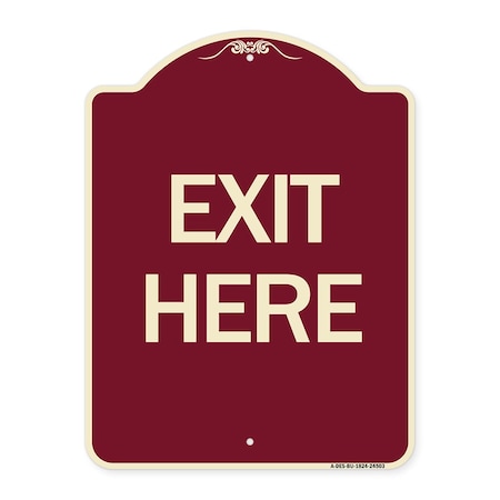 Signmission Designer Series Sign-Exit Here, Burgundy Heavy-Gauge Aluminum Sign, 24" H, 18" L, BU-1824-24503 A-DES-BU-1824-24503